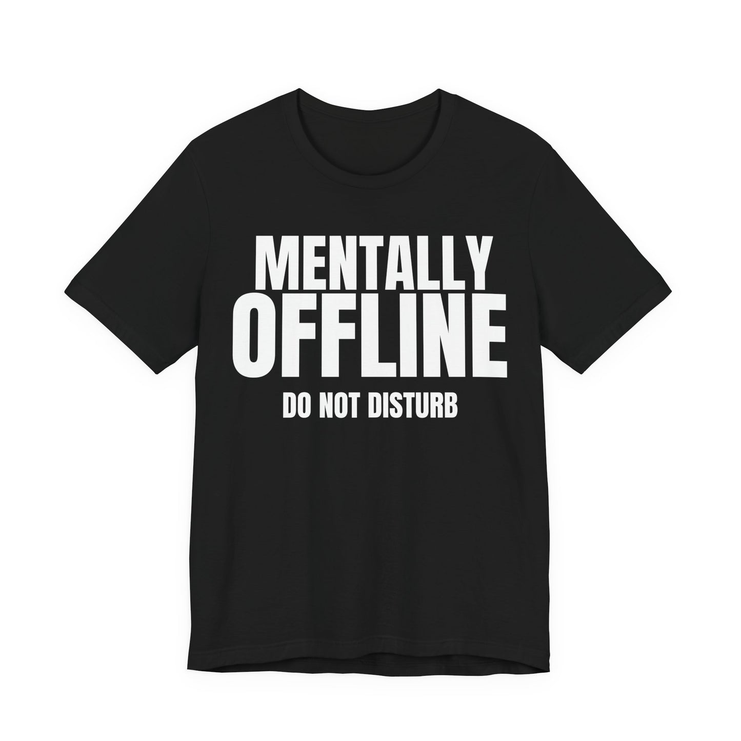 Mentally Offline T-Shirt
