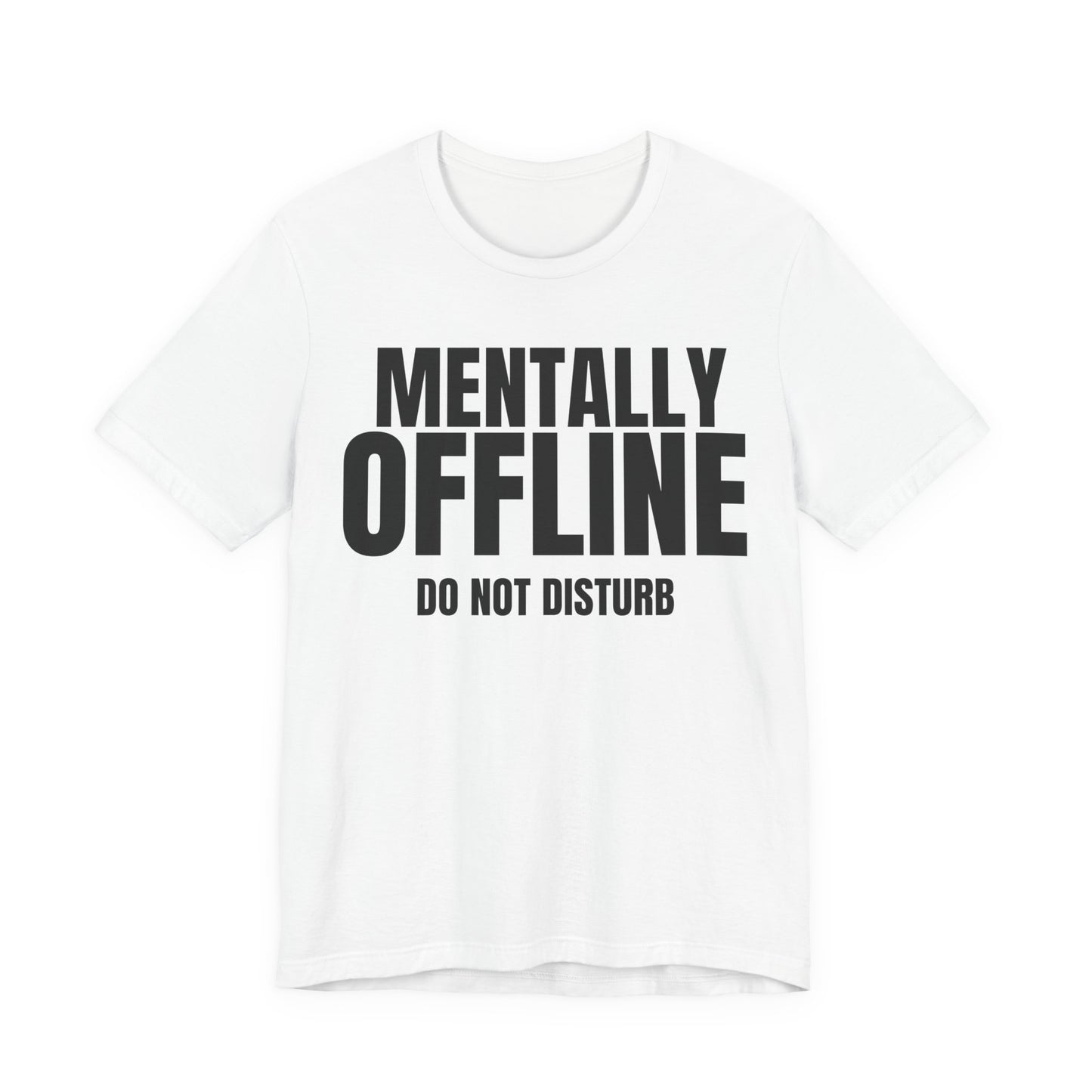 Mentally Offline T-Shirt