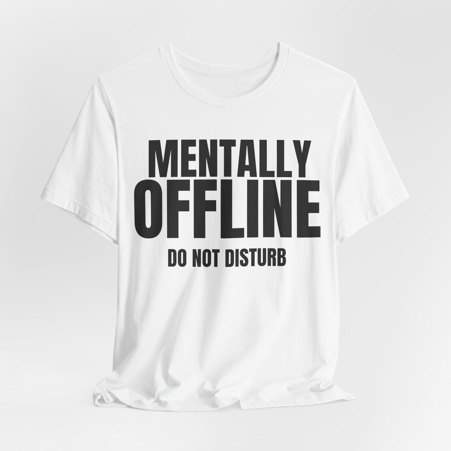Mentally Offline T-Shirt
