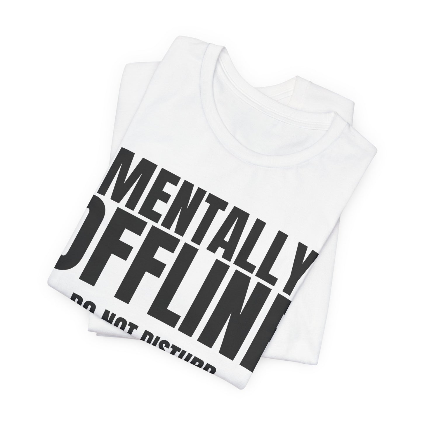 Mentally Offline T-Shirt
